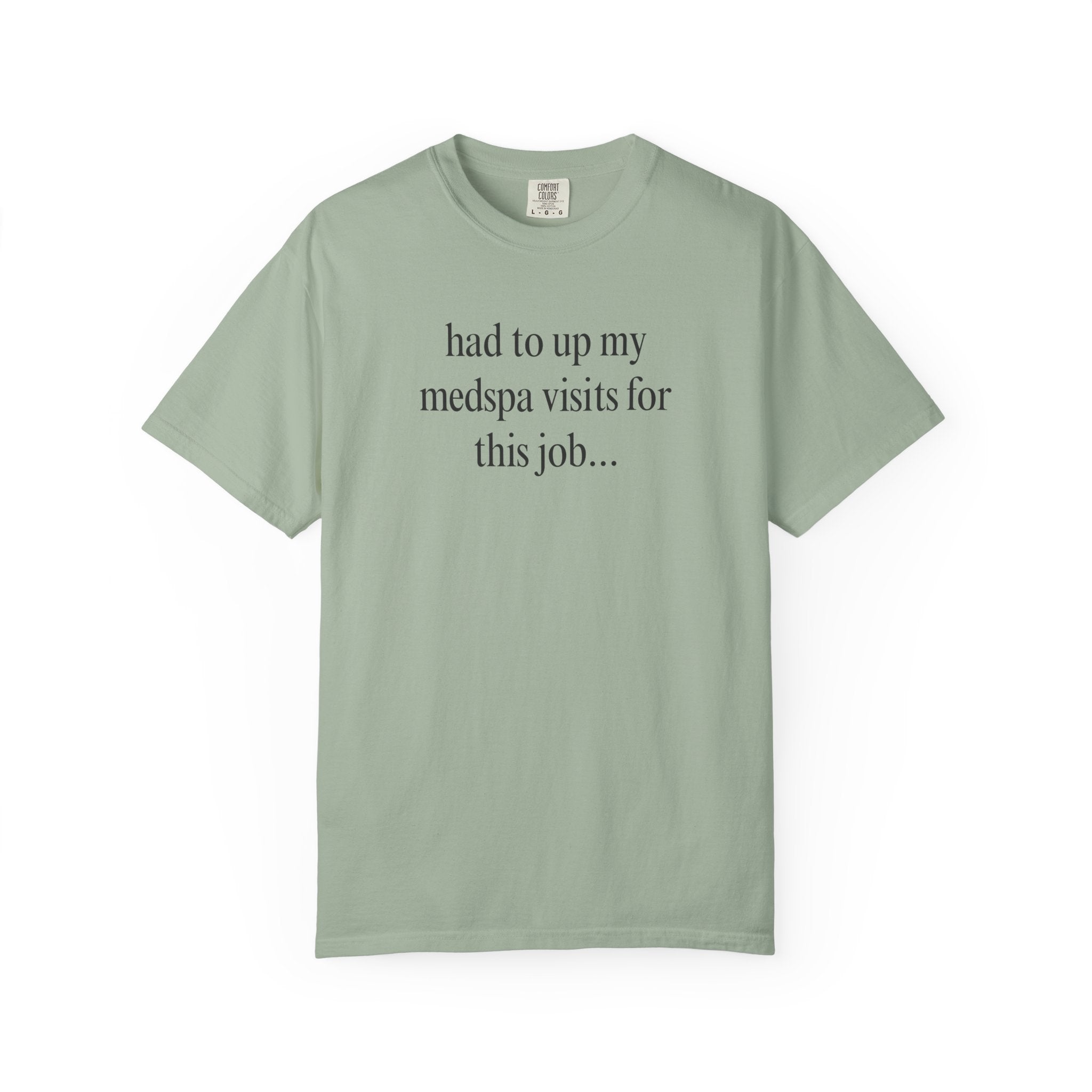 had to up my medspa visits T-Shirt