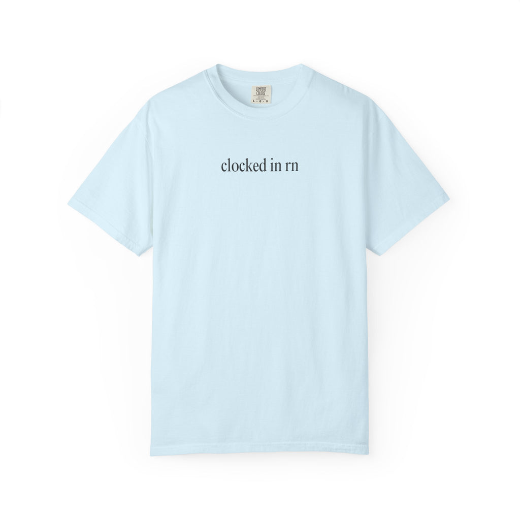 clocked in rn T-Shirt
