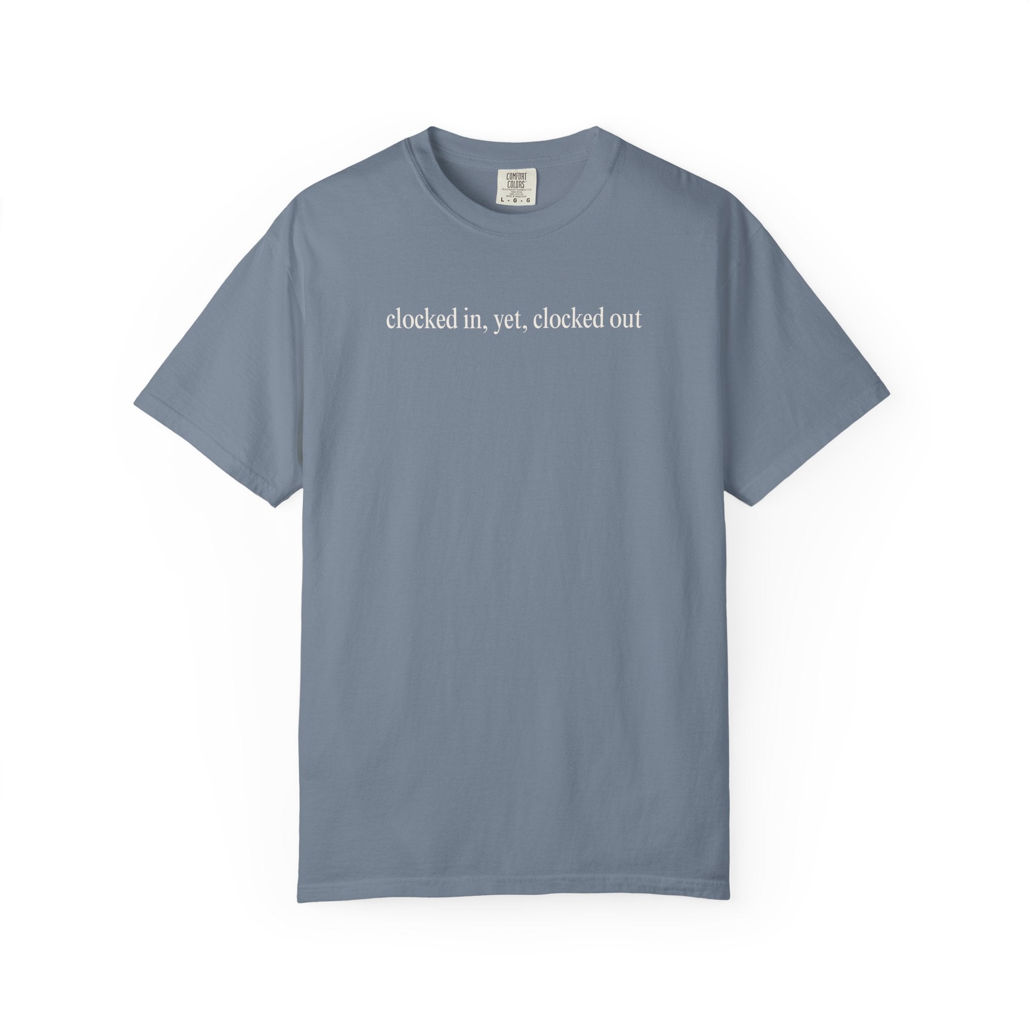 Clocked in, yet, clocked out T-Shirt