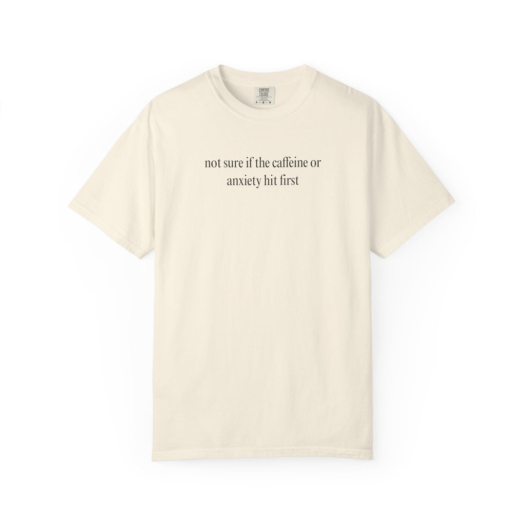 Not sure if the caffeine or anxiety hit first T-Shirt