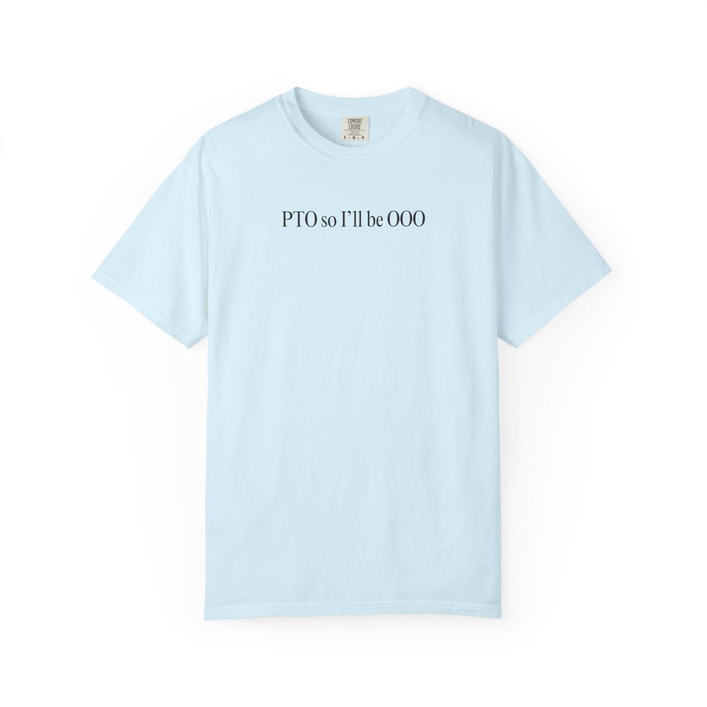 PTO so I'll be OOO T-Shirt