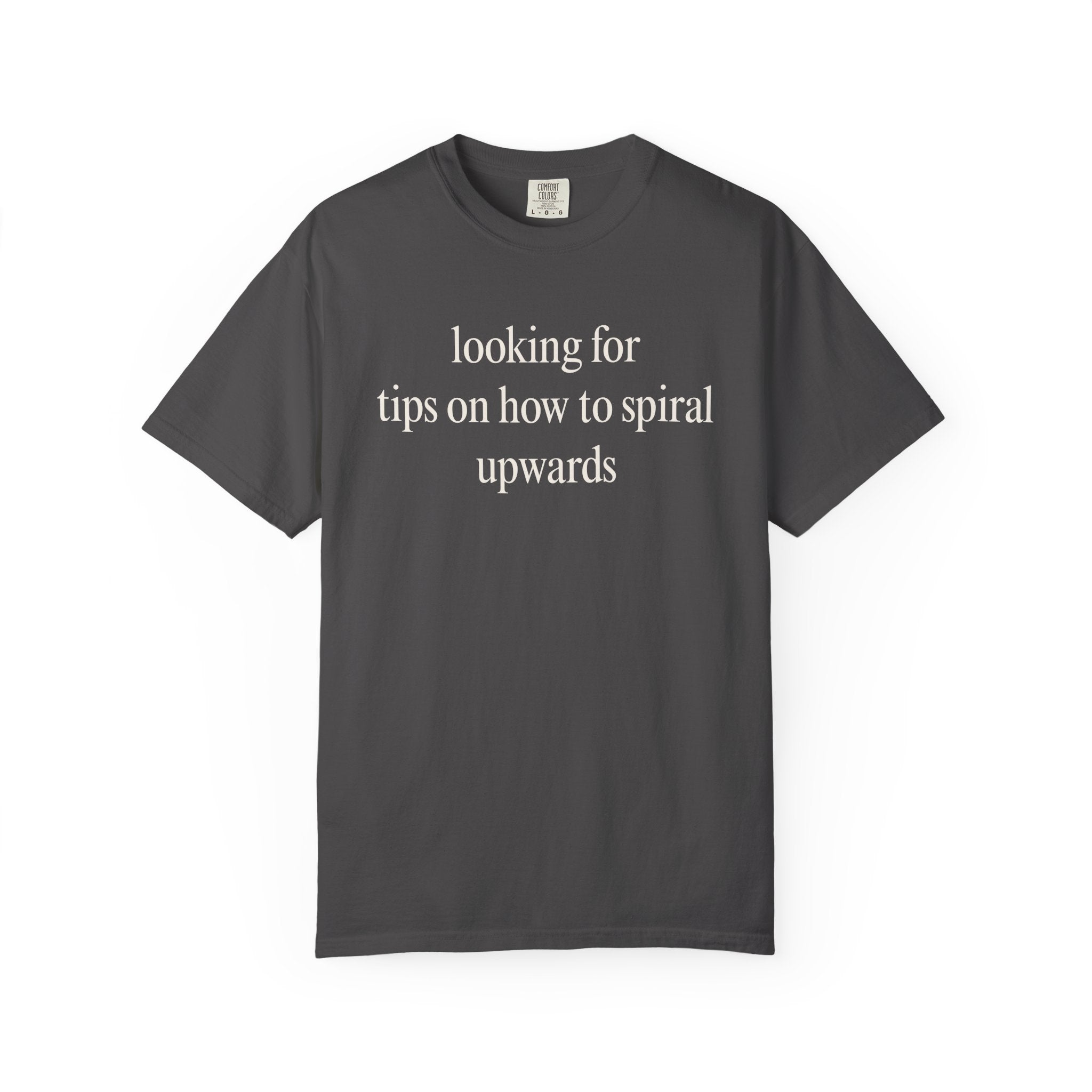 Looking for tips on how to spiral upwards T-Shirt