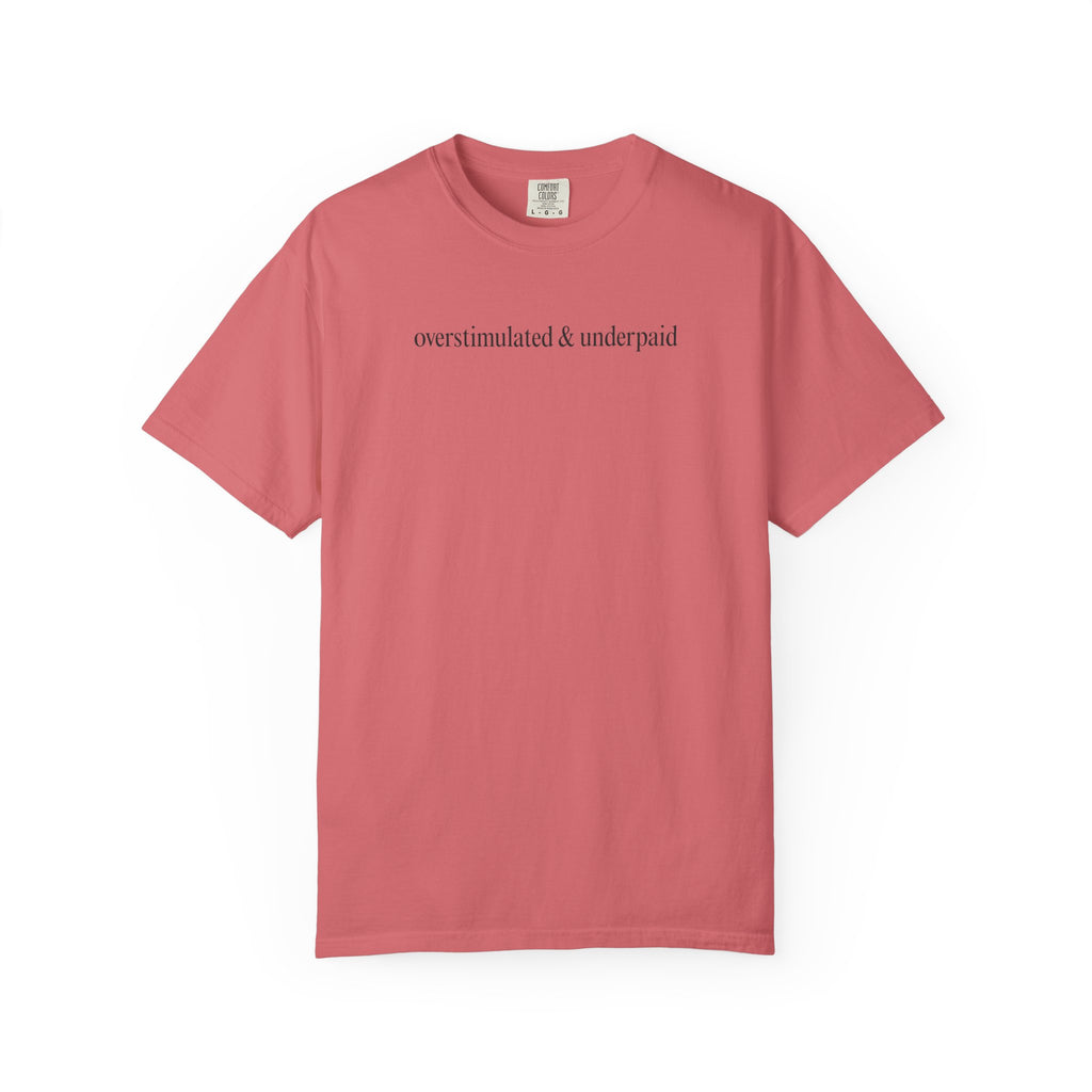 overstimulated & underpaid T-Shirt
