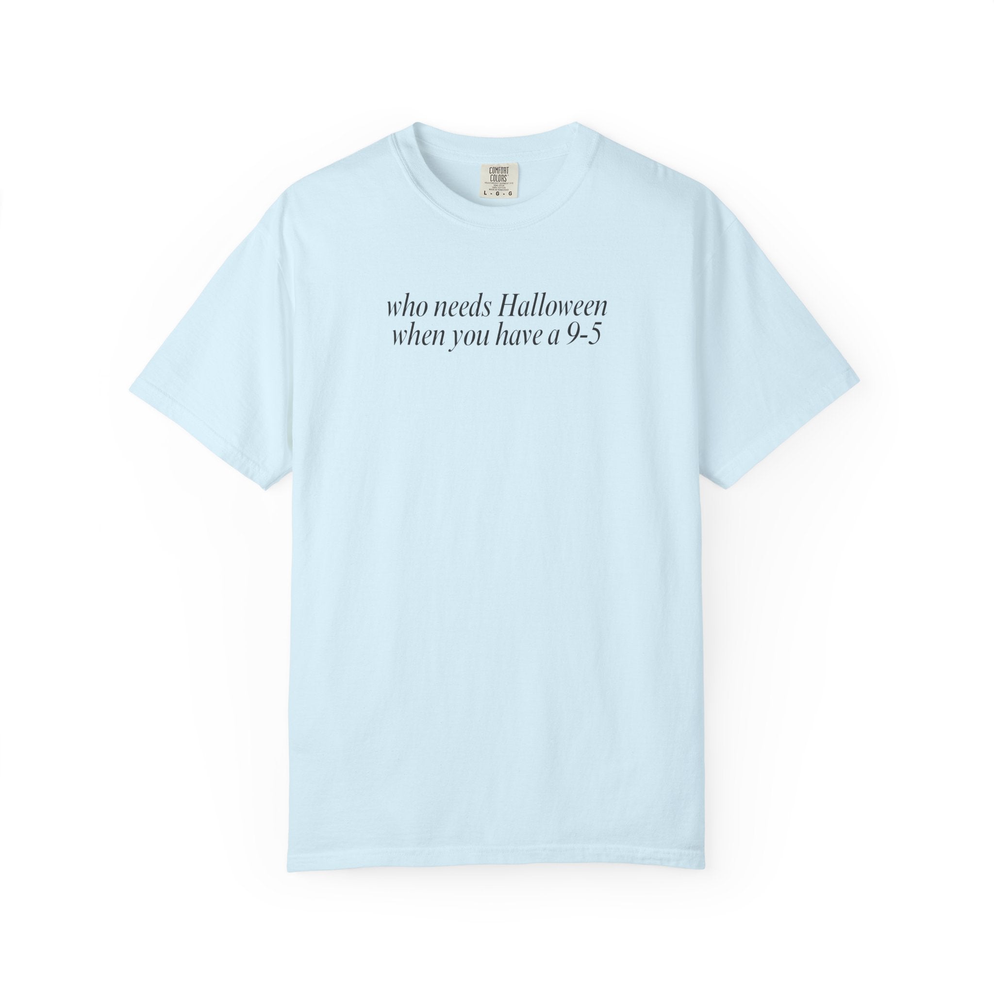 Who needs Halloween... T-Shirt