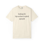Looking for tips on how to spiral upwards T-Shirt