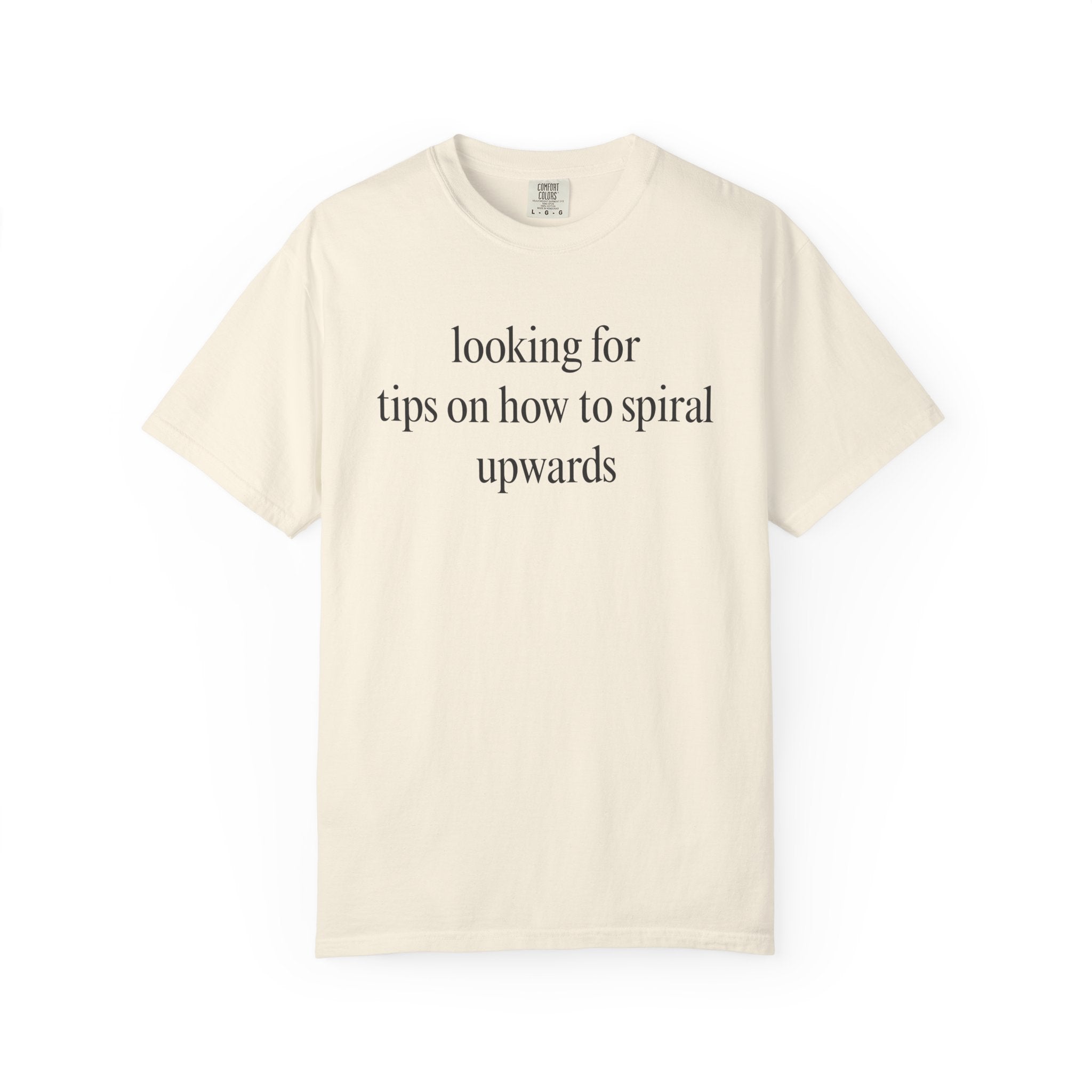 Looking for tips on how to spiral upwards T-Shirt