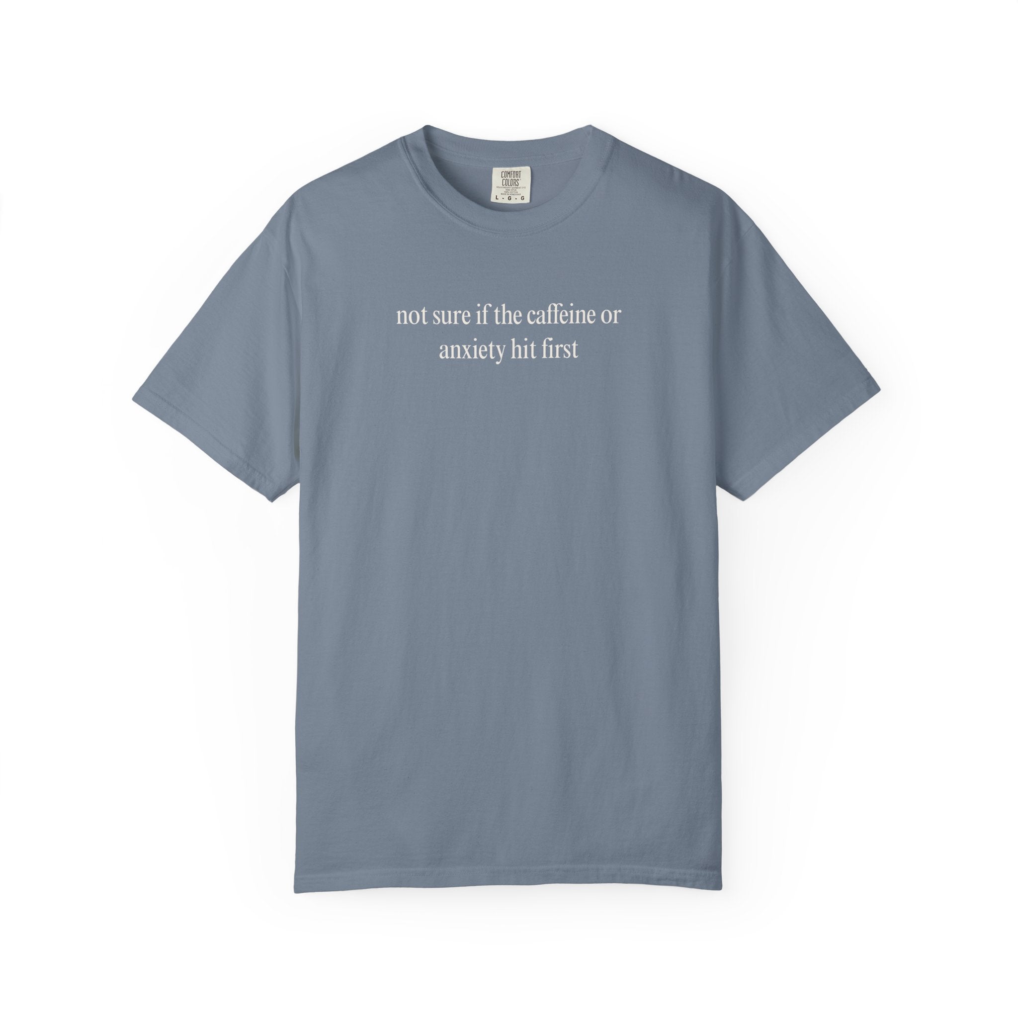 Not sure if the caffeine or anxiety hit first T-Shirt