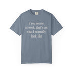 If you see me at work... T-Shirt