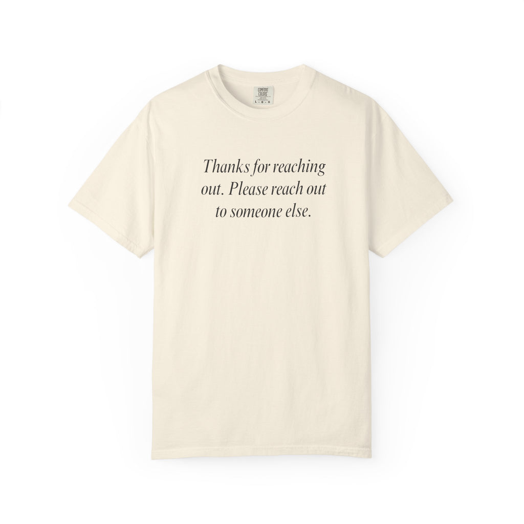 Thanks for reaching out... T-Shirt