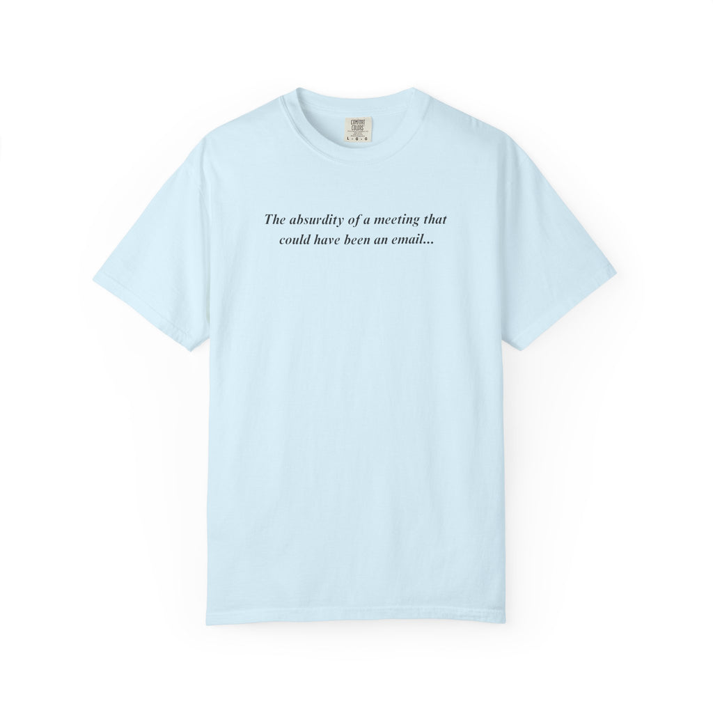 A meeting that could have been an email T-Shirt