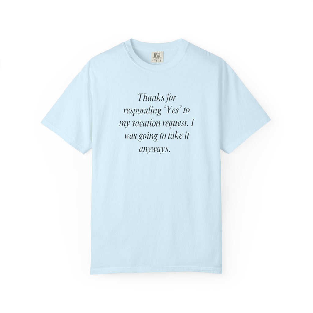 Thanks for responding 'Yes'... T-Shirt