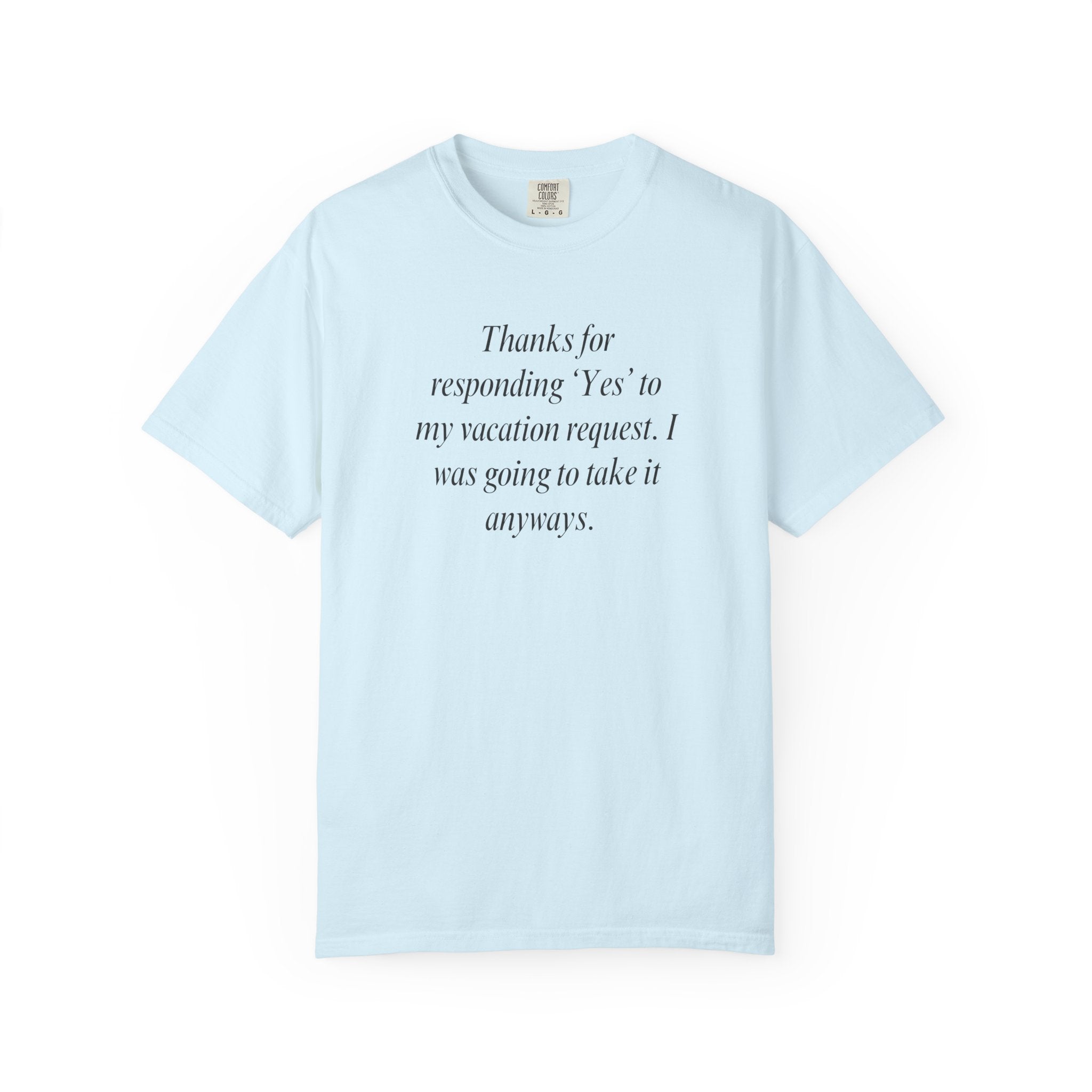 Thanks for responding 'Yes'... T-Shirt