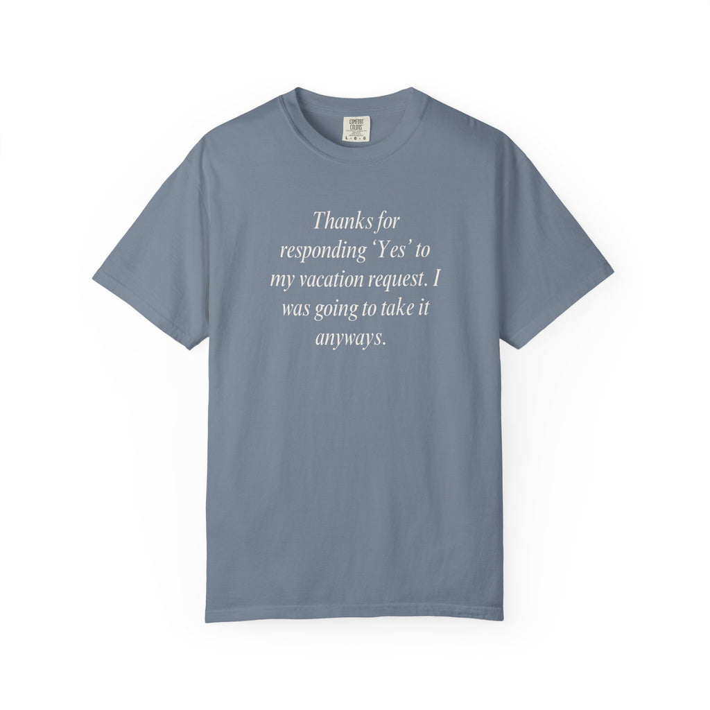 Thanks for responding 'Yes'... T-Shirt