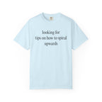 Looking for tips on how to spiral upwards T-Shirt