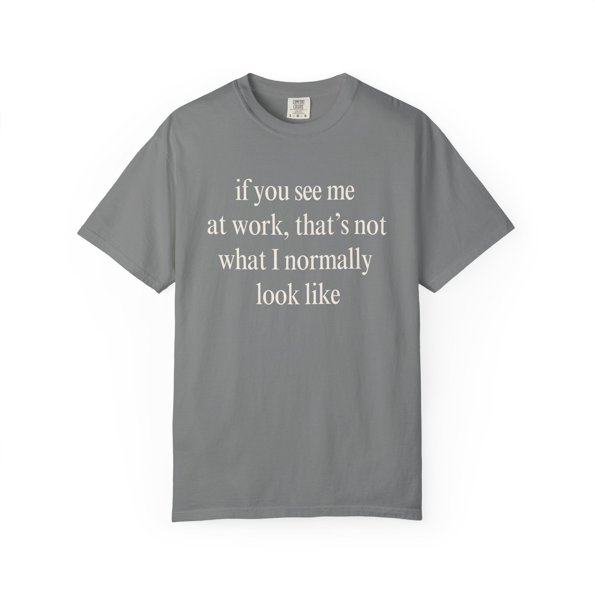 If you see me at work... T-Shirt
