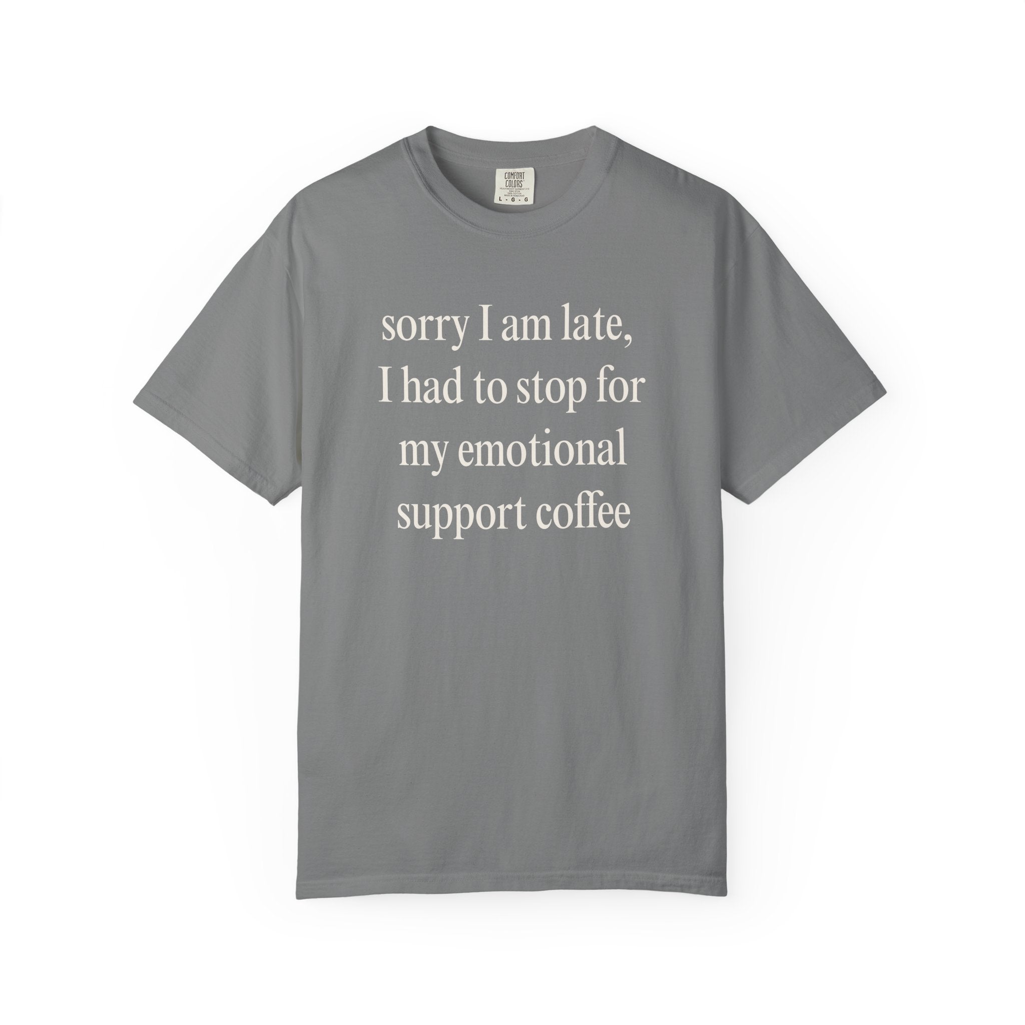 Sorry I am late... T-Shirt