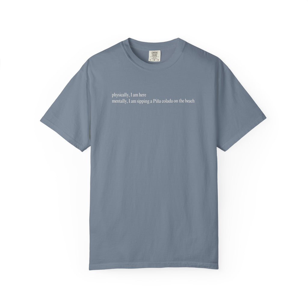 Physically, I am here... T-Shirt