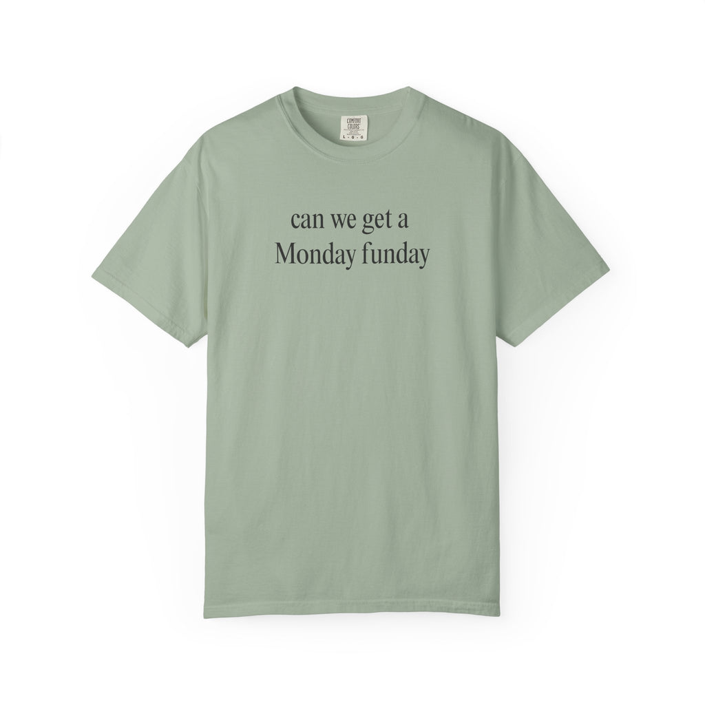 can we get a Monday funday T-Shirt