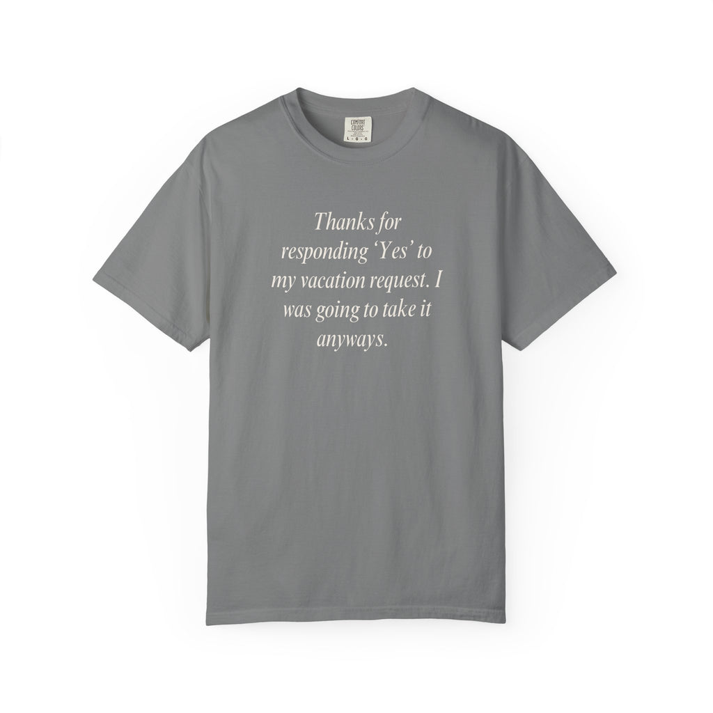 Thanks for responding 'Yes'... T-Shirt