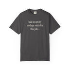 had to up my medspa visits T-Shirt