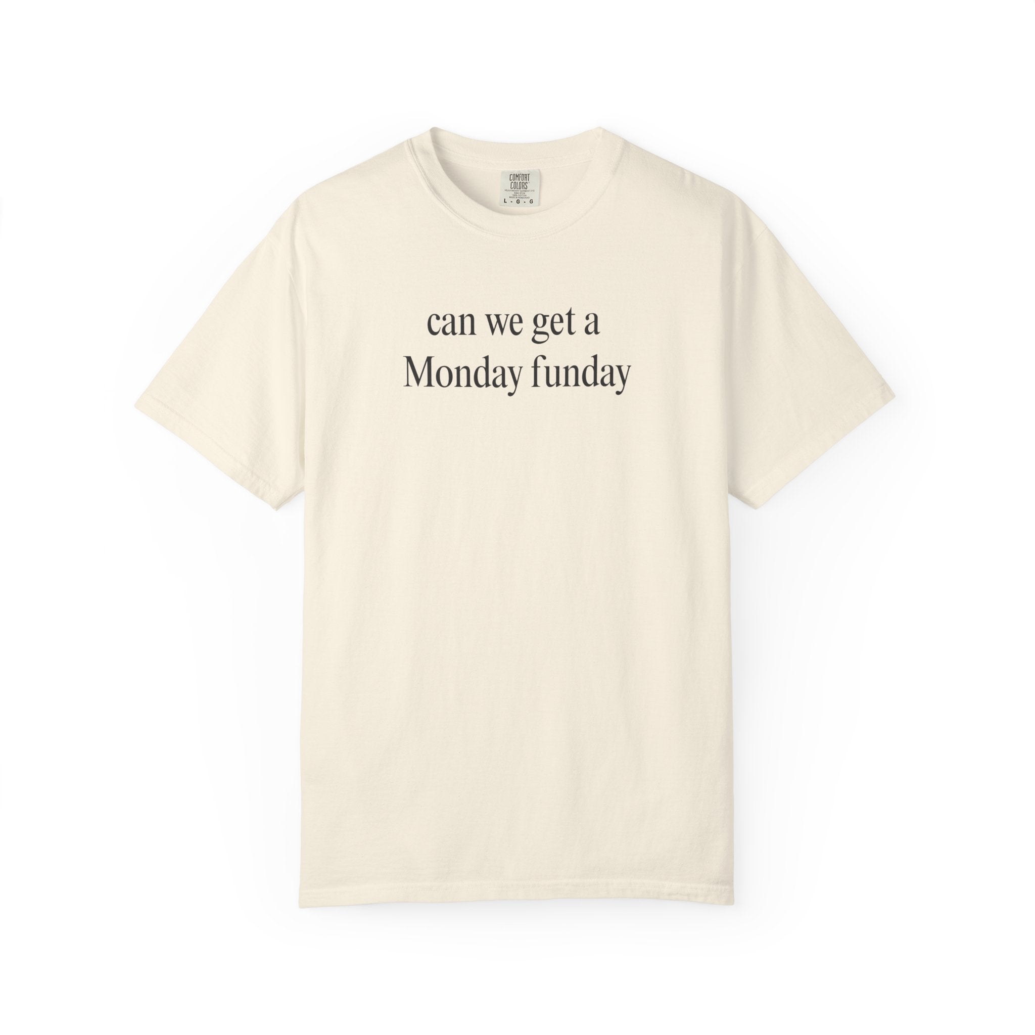 can we get a Monday funday T-Shirt