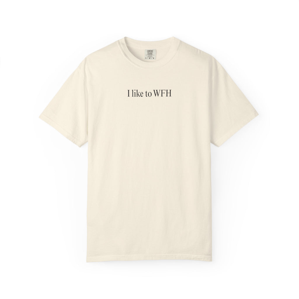 I like to WFH T-Shirt