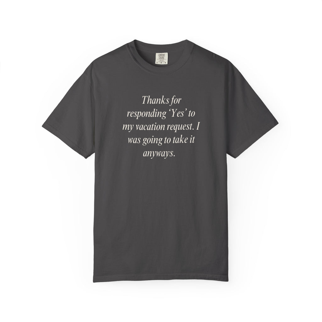 Thanks for responding 'Yes'... T-Shirt