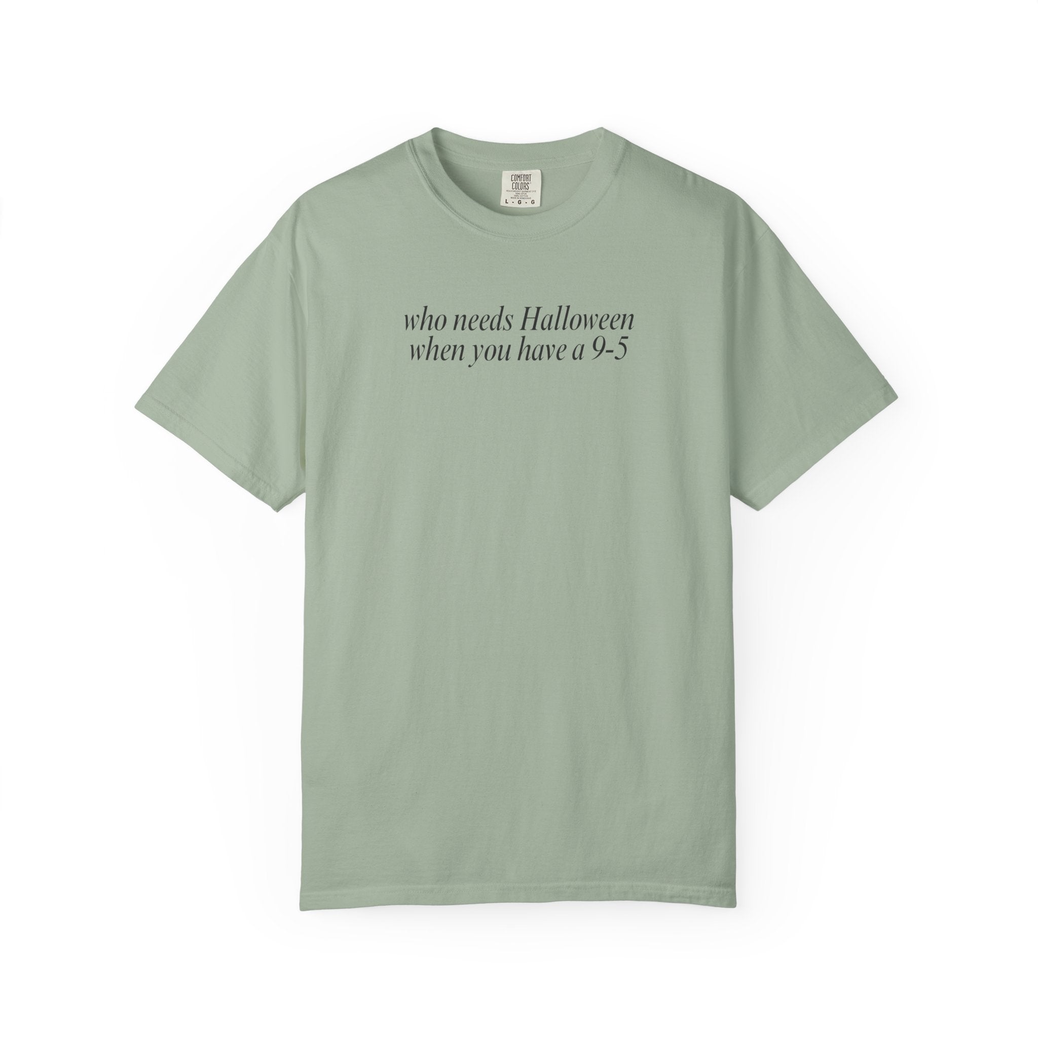 Who needs Halloween... T-Shirt