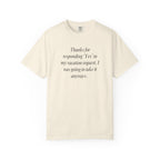 Thanks for responding 'Yes'... T-Shirt