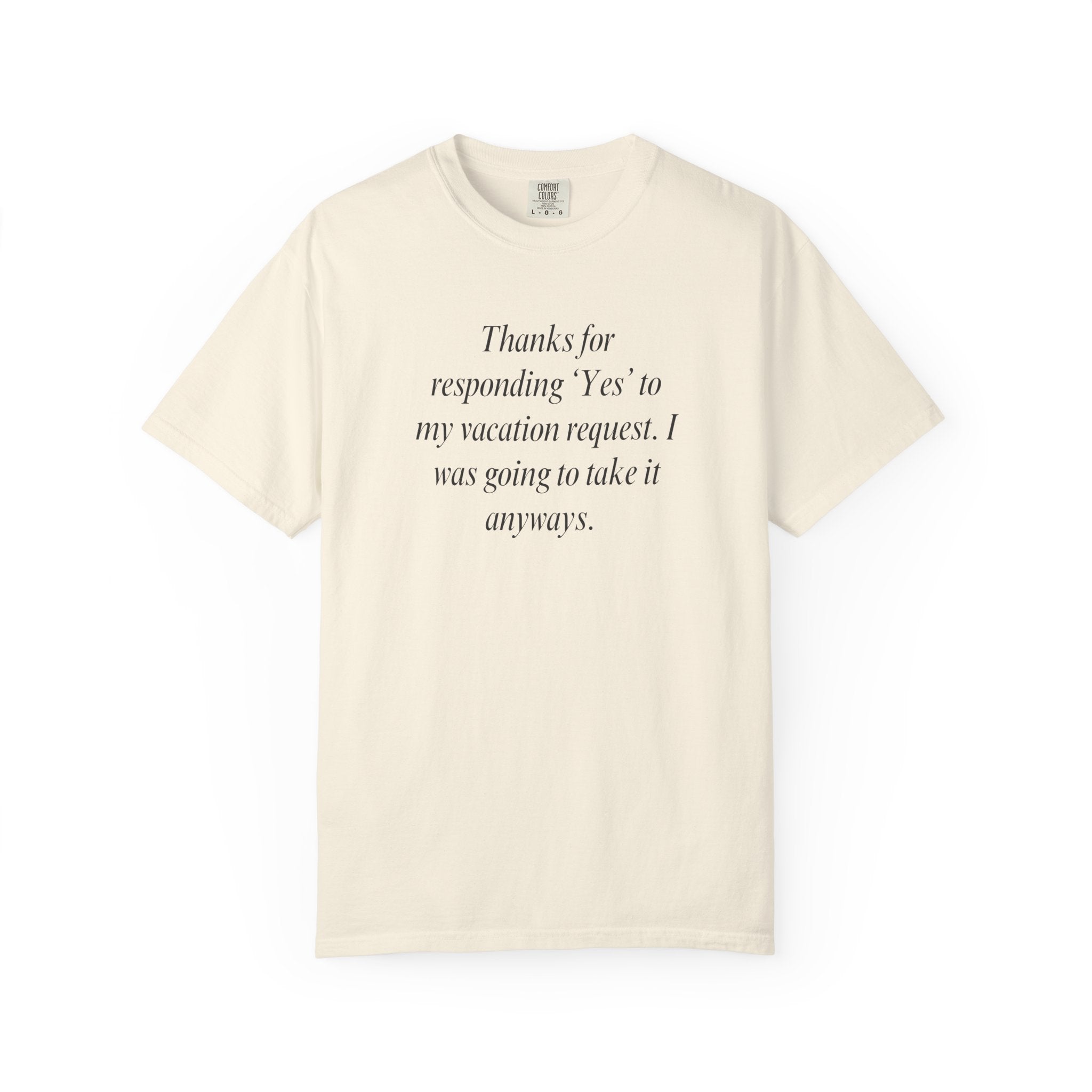 Thanks for responding 'Yes'... T-Shirt