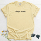 love you so much T-Shirt