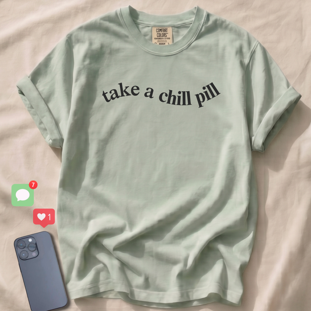 take a chill pill T-Shirt