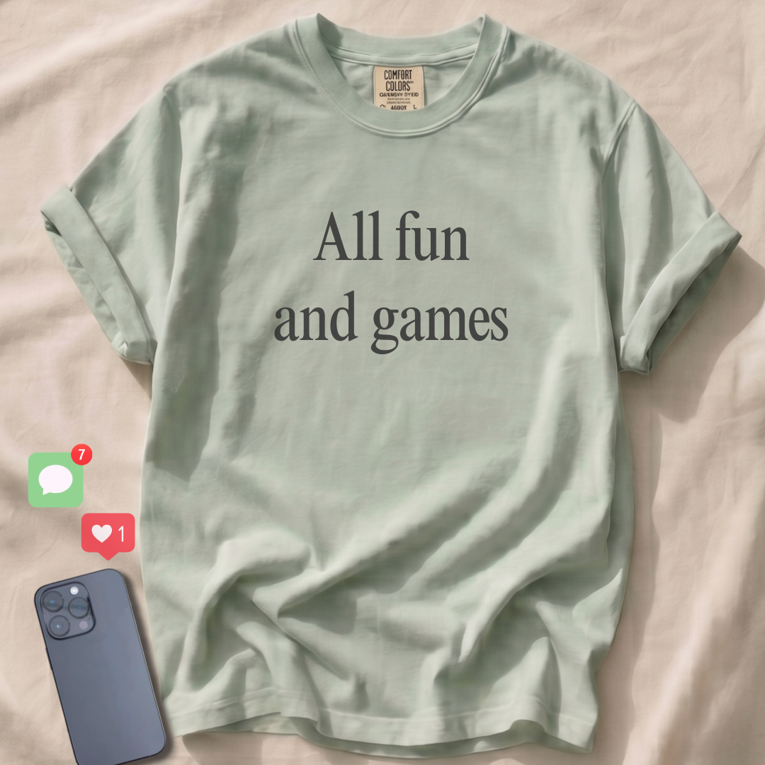All fun and games T-Shirt