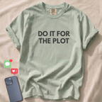DO IT FOR THE PLOT T-Shirt