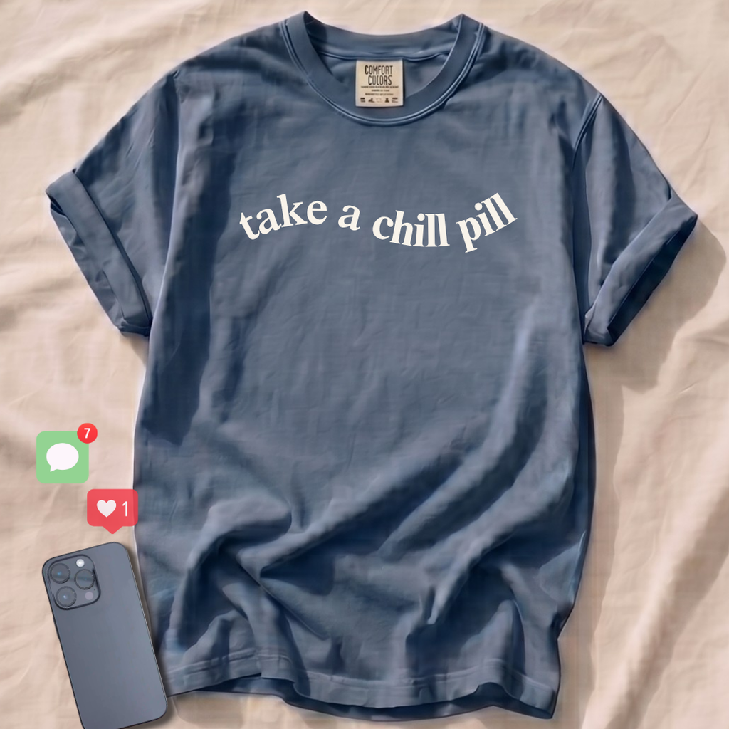 take a chill pill T-Shirt