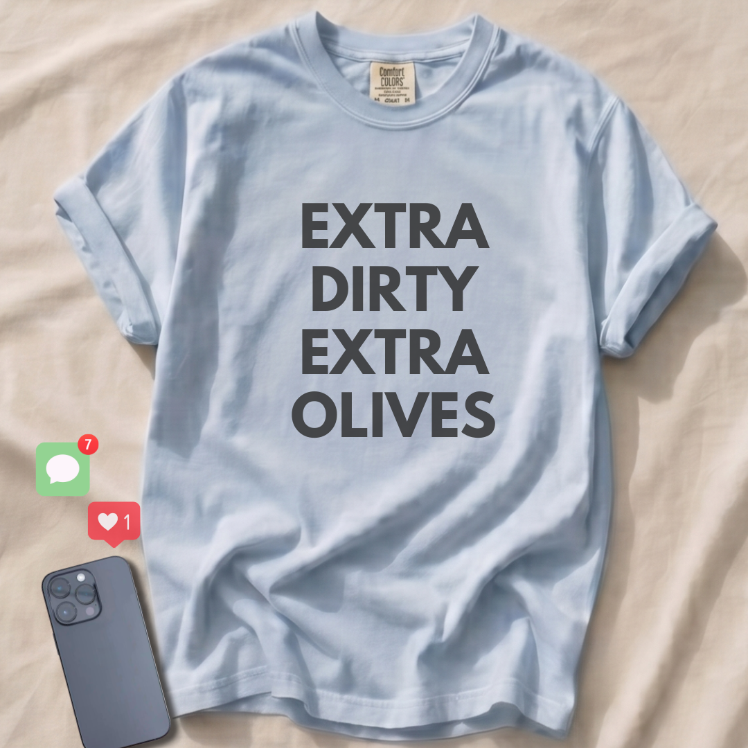 EXTRA DIRTY EXTRA OLIVES T-Shirt