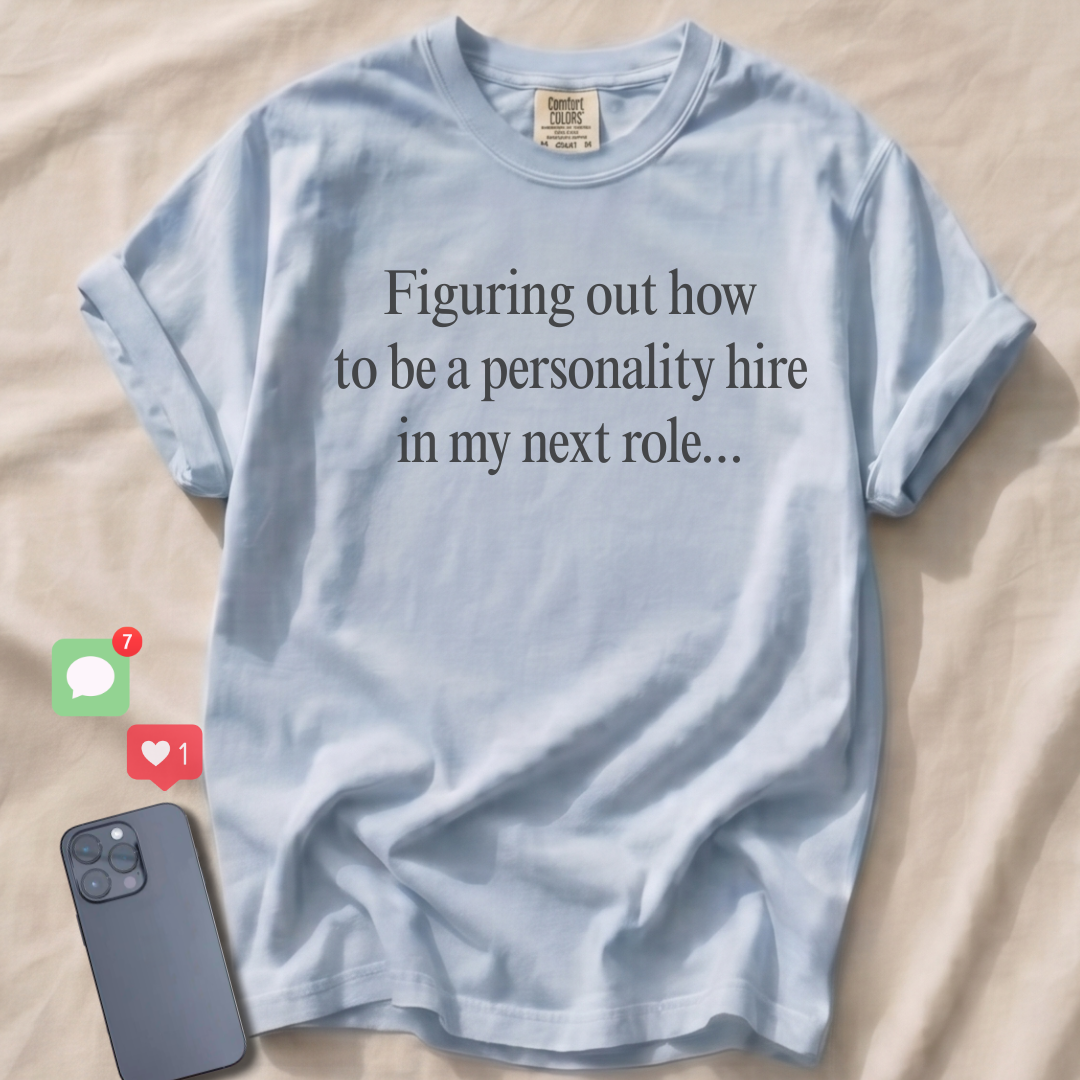 Figuring out how to be a personality hire T-Shirt