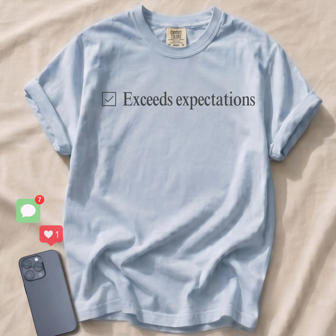 Exceeds expectations T-Shirt