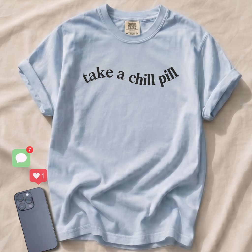 take a chill pill T-Shirt