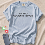 I'M INTO GOLDEN RETRIEVERS T-Shirt