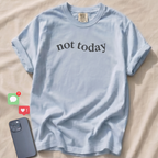 not today T-Shirt