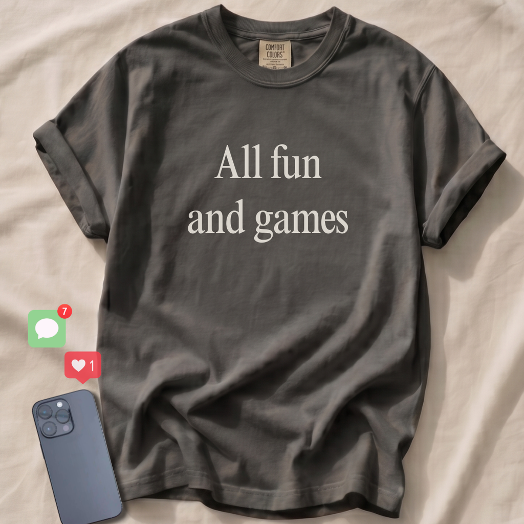 All fun and games T-Shirt
