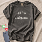 All fun and games T-Shirt