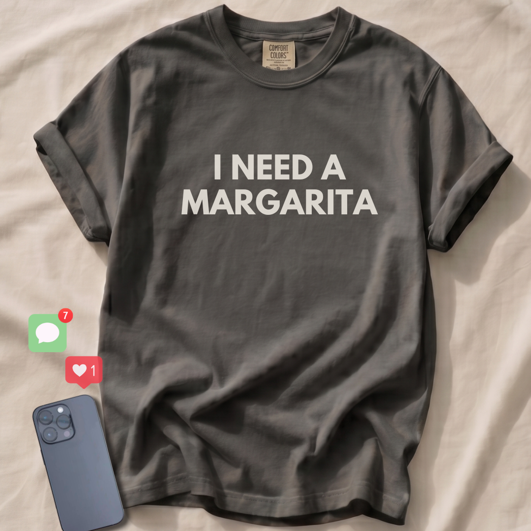 I NEED A MARGARITA T-Shirt