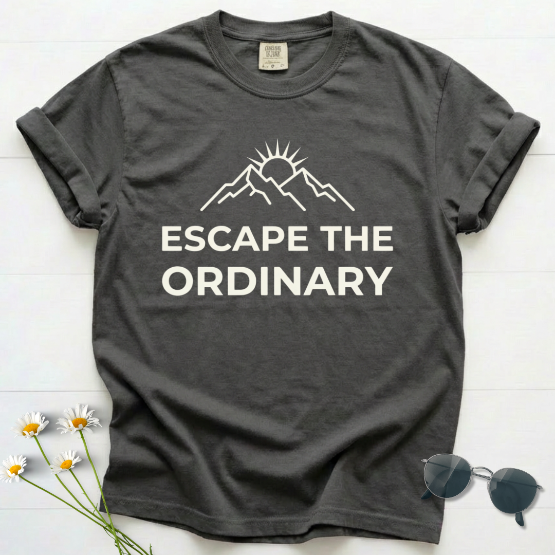 Escape the Ordinary T-Shirt