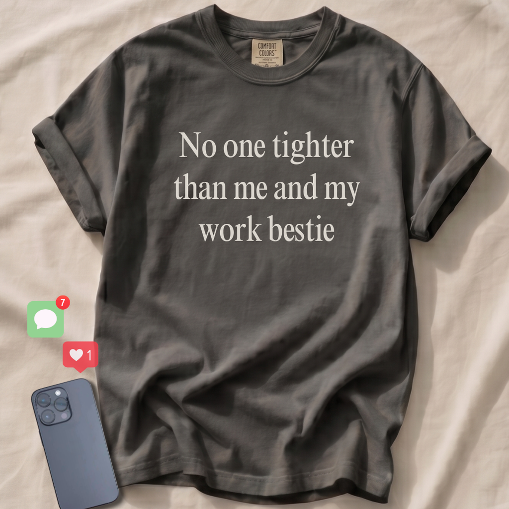 No one tighter than me and my work bestie T-Shirt