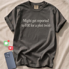 Might get reported to HR for a plot twist T-Shirt