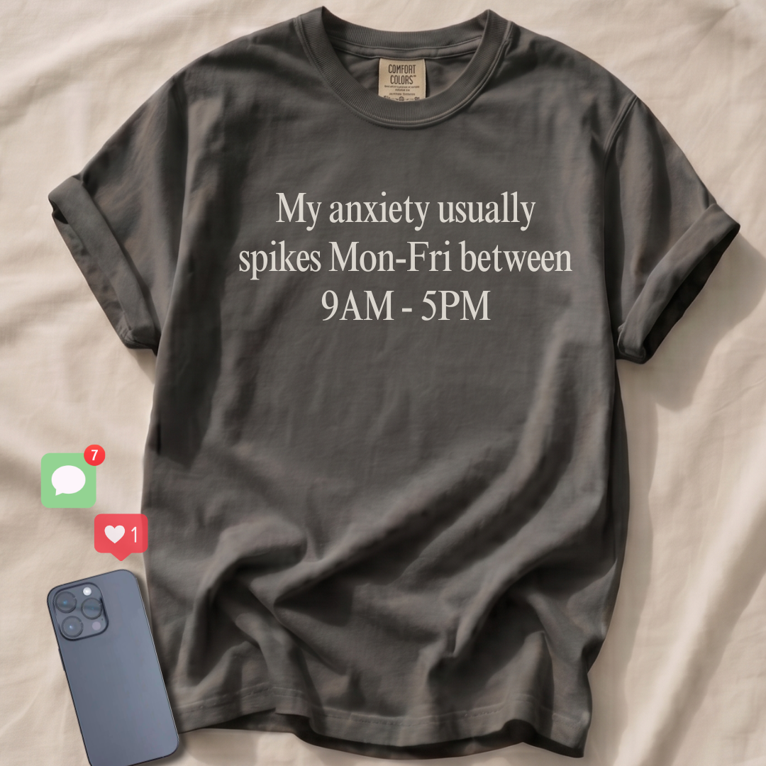 My anxiety usually spikes Mon-Fri T-Shirt