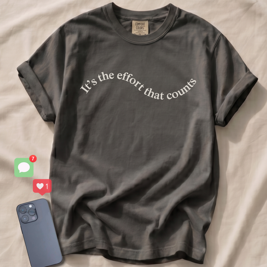 It's the effort that counts T-Shirt