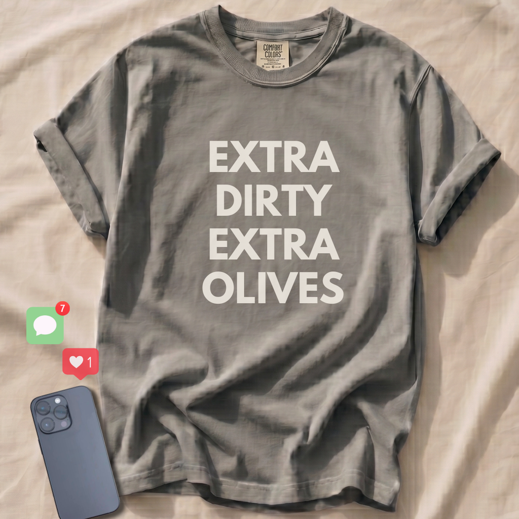 EXTRA DIRTY EXTRA OLIVES T-Shirt